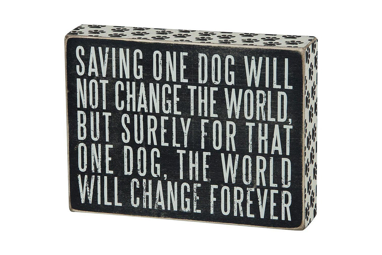 Box Sign - Saving One Dog Will Not Change the World